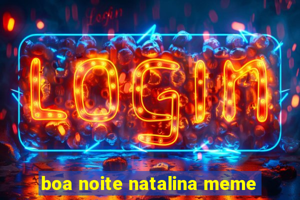 boa noite natalina meme